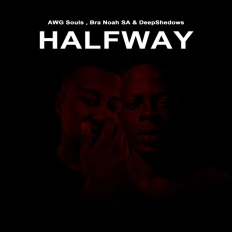 Halfway ft. Bra Noah SA & DeepShedows | Boomplay Music
