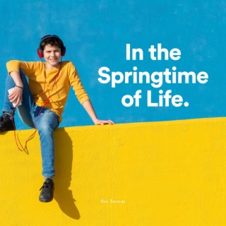 In the Springtime of Life