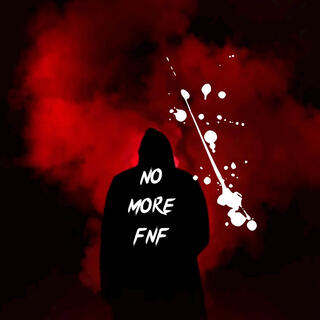 NO MORE FNF