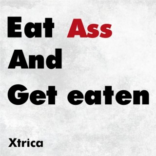 Eat Ass and Get Eaten