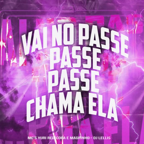 Vai no Passe Passe Passe Chama Ela ft. Mc Magrinho & DJ Lellis | Boomplay Music