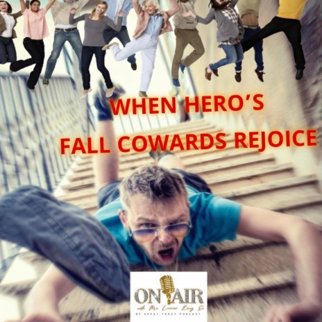 When Hero's Fall Cowards Rejoice | Boomplay Music