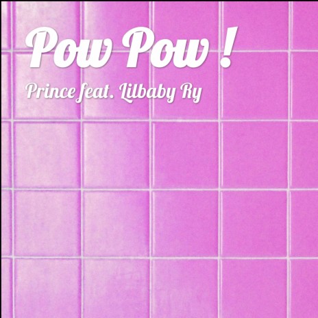 Pow Pow ! ft. Lilbaby Ry