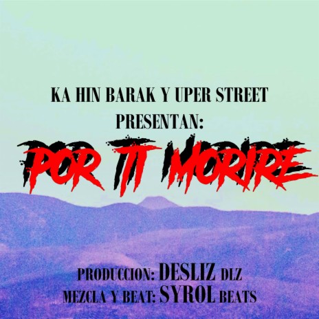 Por ti moriré ft. Uper Street | Boomplay Music