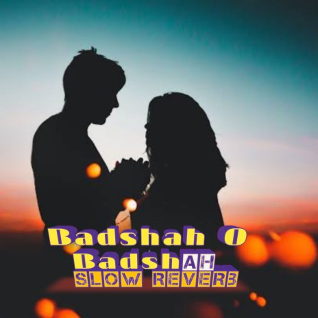 Badshah O Badshah (Slow Reverb Lofi) | Boomplay Music