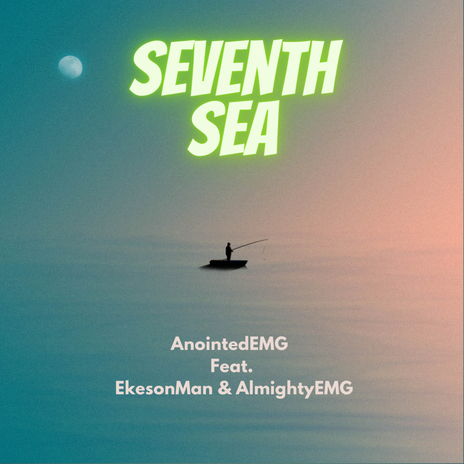 Seventh Sea ft. AnointedEMG & AlmightyEMG | Boomplay Music