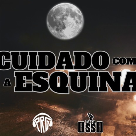 Cuidado Com a Esquina ft. Cata Osso | Boomplay Music