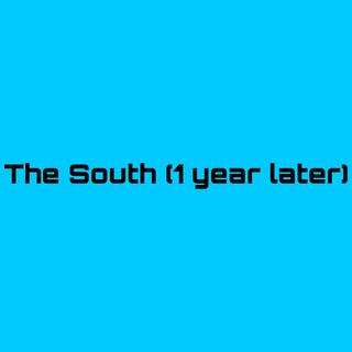 The South (1 year later)