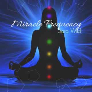 Miracle Frequency: Instant Healing Body, Mind & Soul