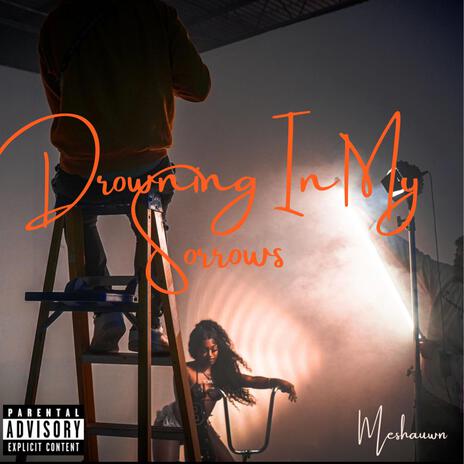 Drowning In My Sorrows | Boomplay Music