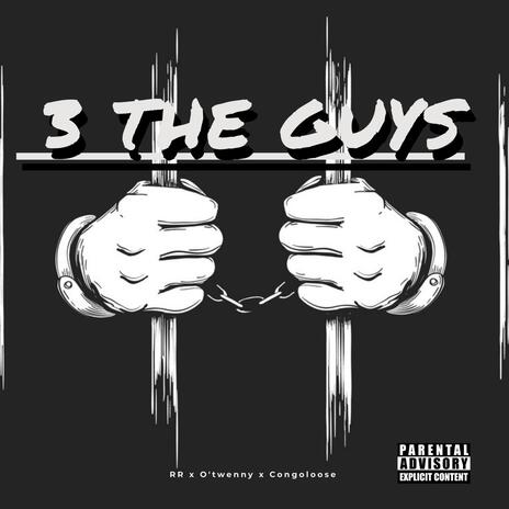 3 The Guys ft. RR & Congoloose | Boomplay Music