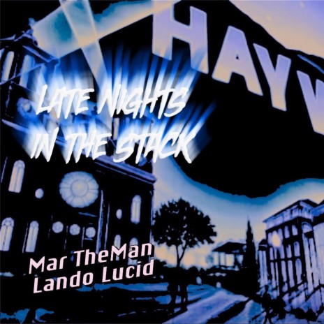 Late Nights In The Stack (Hayward) ft. Lando Lucid