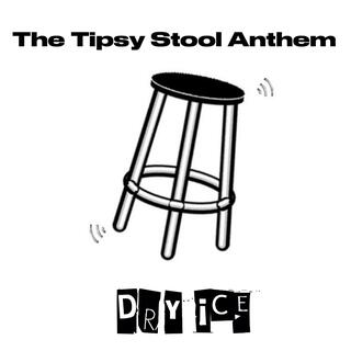 The Tipsy Stool Anthem