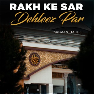 Rakh Ke Sar Dehleez Par