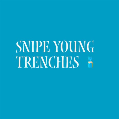 Snipe Young Trenches | Boomplay Music