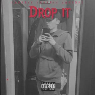 DROP IT