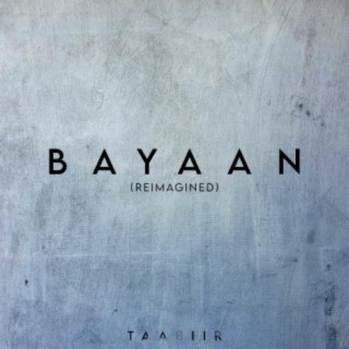 Bayaan (Reimagined)