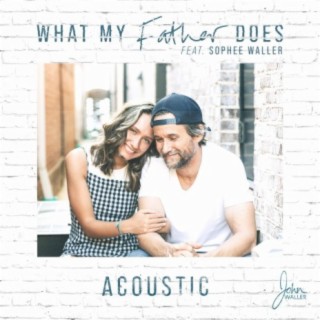 What My Father Does (feat. Sophee Waller) [Acoustic]