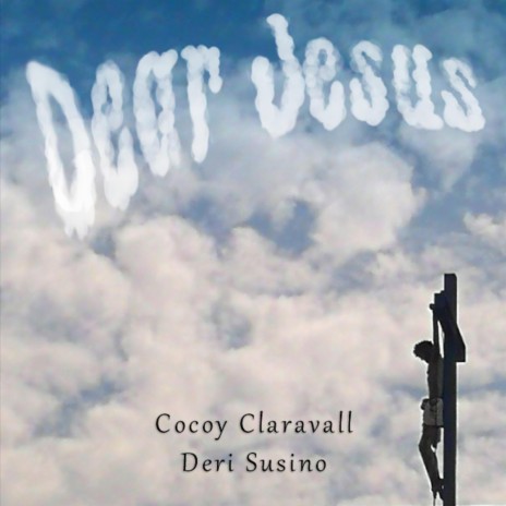 Dear Jesus ft. Deri Susino | Boomplay Music