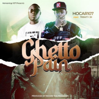 Hocar107 Ghetto Pain ft. Trinity Jr lyrics | Boomplay Music
