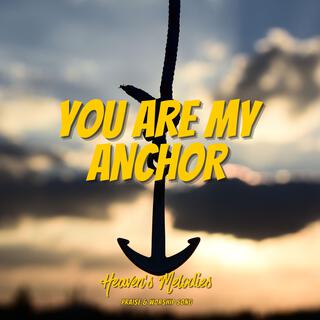 You Are My Anchor