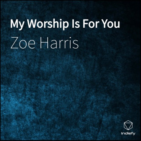 My Worship Is For You | Boomplay Music