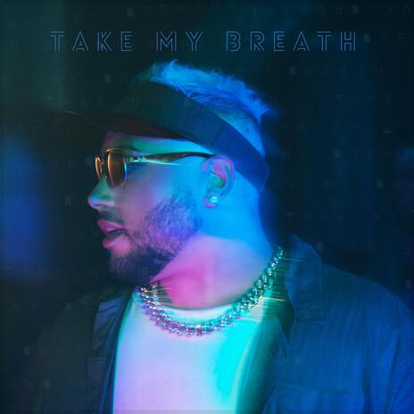 Take My Breath | Boomplay Music