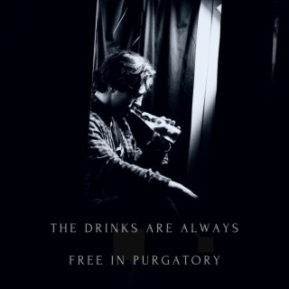The Drinks Are Always Free in Purgatory