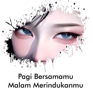 Pagi Bersamamu Malam Merindukanmu lyrics | Boomplay Music