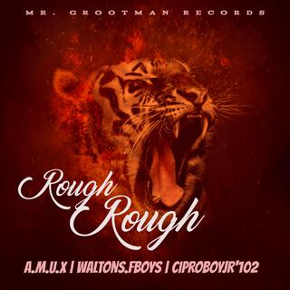 Rough Rough (feat. Ciproboyjr'102 & The Therapists)