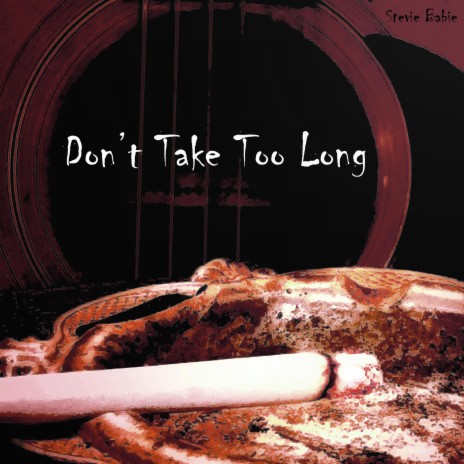 Don't Take Too Long | Boomplay Music