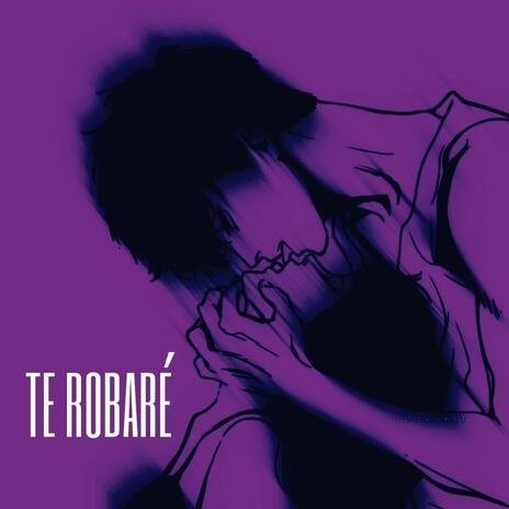 Te robaré | Boomplay Music