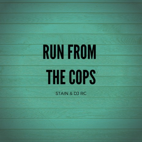 Run from the Cops ft. DJ RC | Boomplay Music