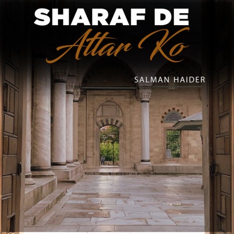 Sharaf De Attar Ko | Boomplay Music