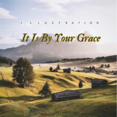 It Is By Your Grace ft. Pure Worship & Integrity Worship Singers | Boomplay Music