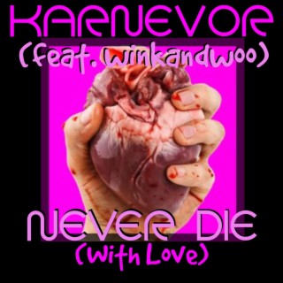 Never Die, With Love