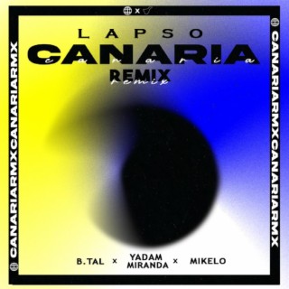 Canaria (REMIX) ft. B.tal, Mikelo & Yadam Miranda lyrics | Boomplay Music