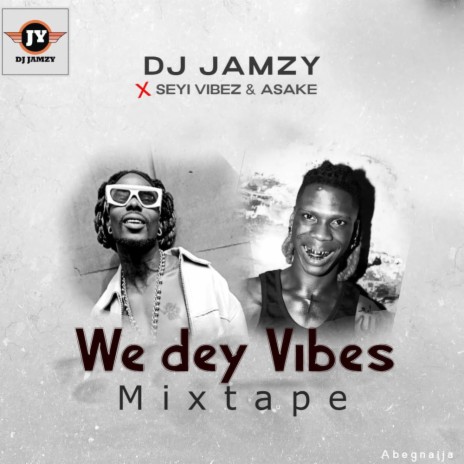 Asake & Seyi Vibez (We dey Vibe) Mix | Boomplay Music