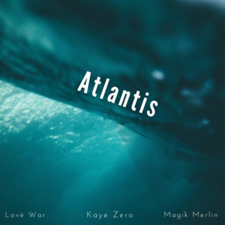 Atlantis ft. Magik Merlin & Lovè war
