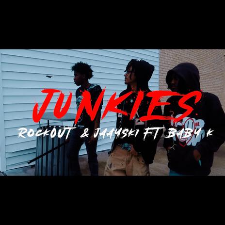 junkies ft. jaayskiii & baby k | Boomplay Music