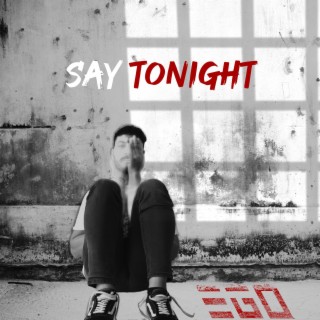 Say Tonight lyrics | Boomplay Music