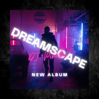 DREAMSCAPE (DJ PINCHI)