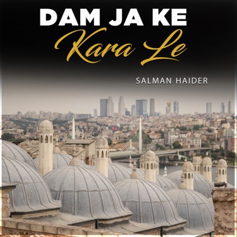 Dam Ja Ke Kara Le | Boomplay Music