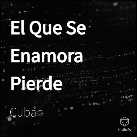 El Que Se Enamora Pierde | Boomplay Music