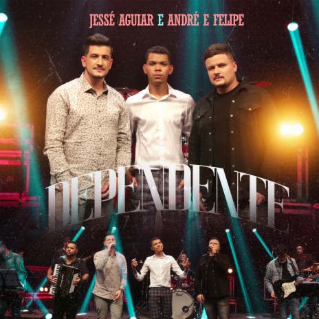 Dependente ft. André e Felipe | Boomplay Music