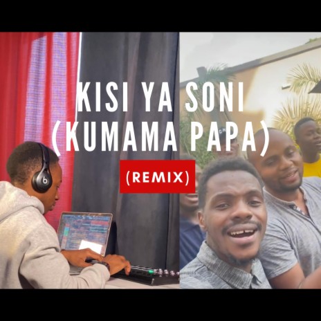 Kisi ya soni (Kumama Papa) (Remix) | Boomplay Music