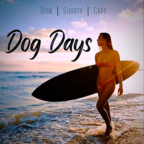 Dog Days (2023 Remastered Version) ft. Risk & Shorty | Boomplay Music