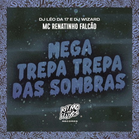 Mega Trepa Trepa das Sombras ft. DJ Léo da 17 & DJ Wizard | Boomplay Music