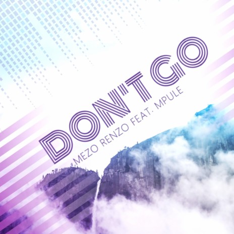 Don't Go ft. Mpule | Boomplay Music