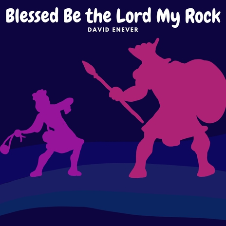 Blessed Be the Lord My Rock | Boomplay Music